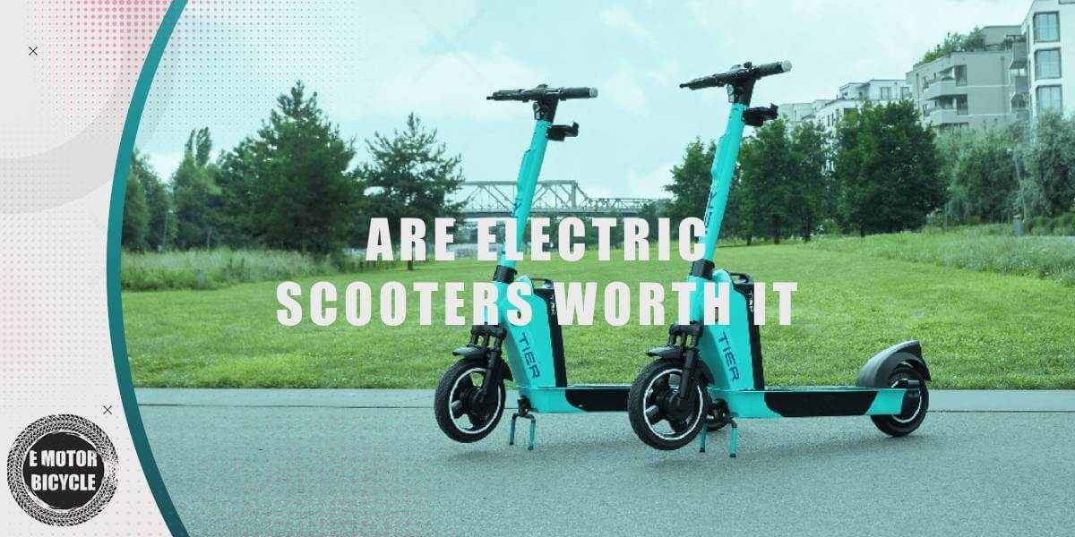 are electric scooters worth it