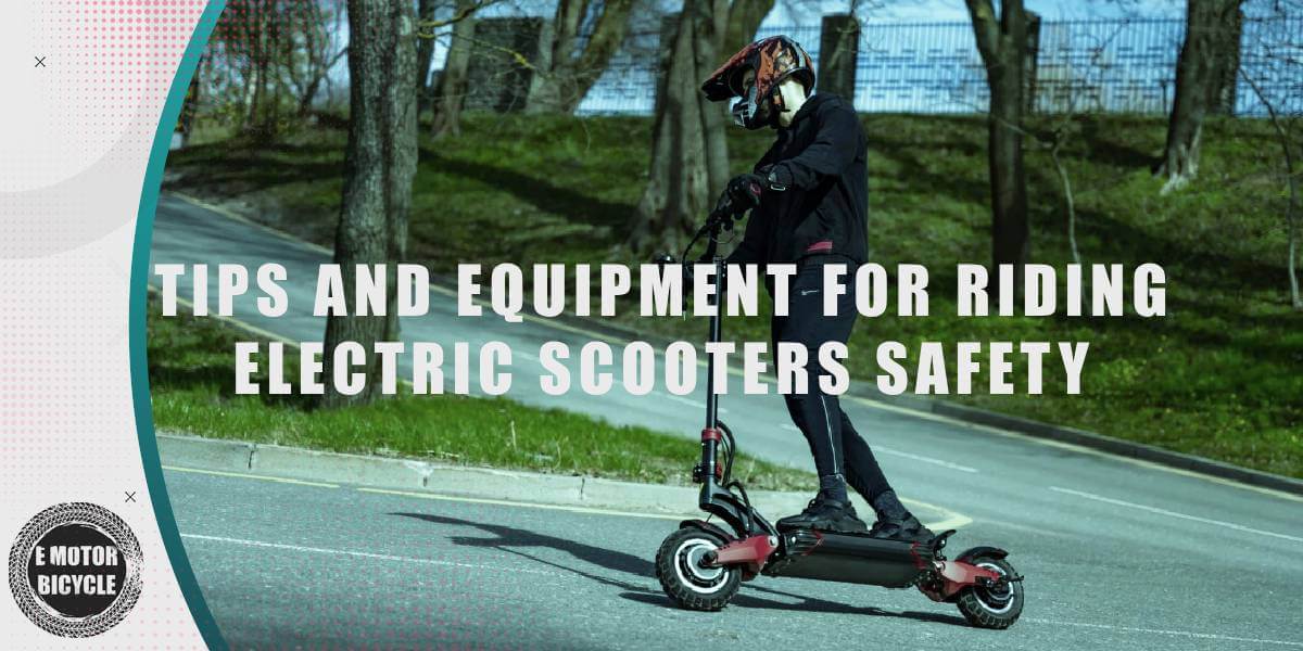 tips and equipment for riding electric scooters safety